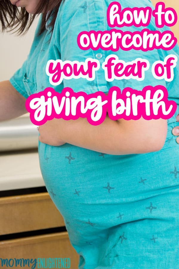 How To Mentally Prepare For Labor - And Overcome The Fear Of Giving Birth